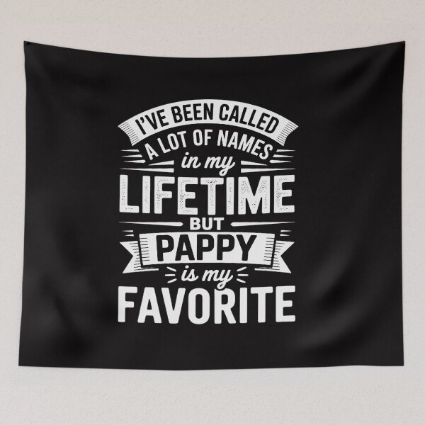 Item preview, I've been called a lot of Names but Pappy is my Favorite designed and sold by CareTopping.
