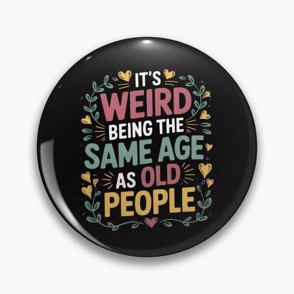 Item preview, Its Weird Being The Same Age As Old People designed and sold by CareTopping.