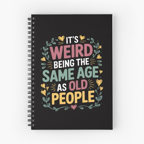 Item preview, Its Weird Being The Same Age As Old People designed and sold by CareTopping.