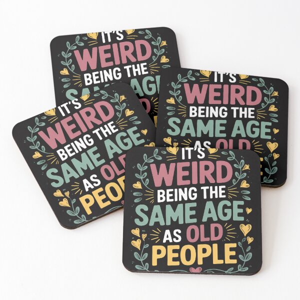 Item preview, Its Weird Being The Same Age As Old People designed and sold by CareTopping.