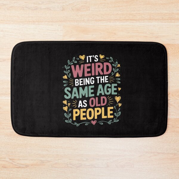 Item preview, Its Weird Being The Same Age As Old People designed and sold by CareTopping.