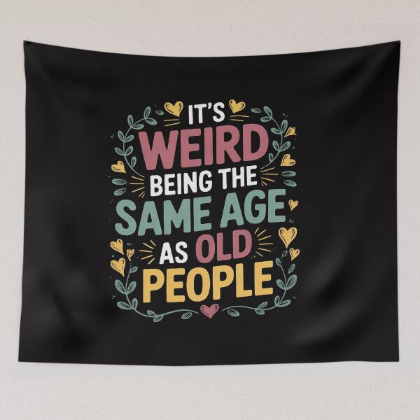 Item preview, Its Weird Being The Same Age As Old People designed and sold by CareTopping.
