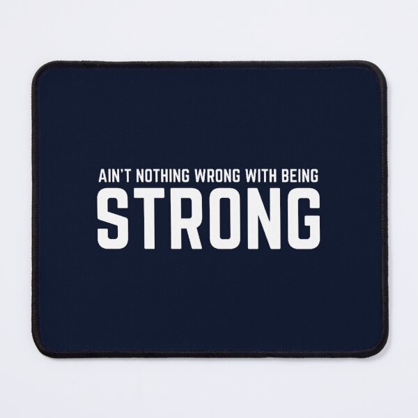 Item preview, AIN_T NOTHING WRONG WITH BEING STRONG designed and sold by FallonPhoenix.