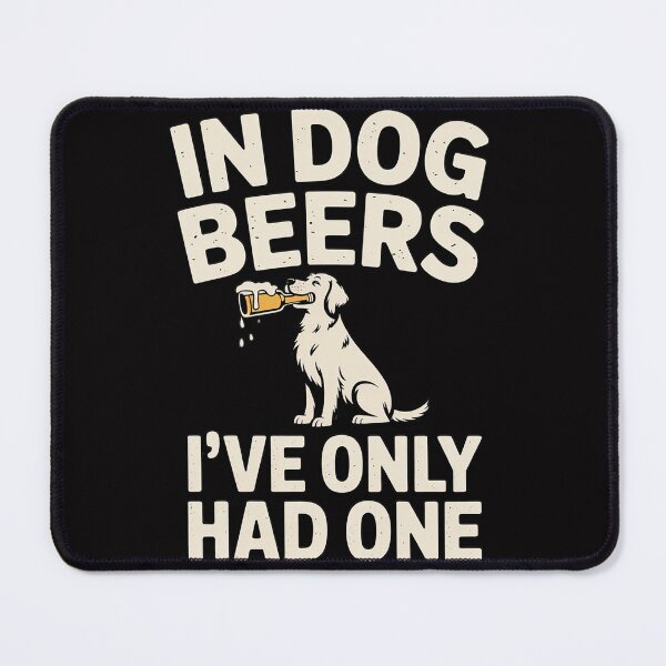 Item preview, In Dog beers I've only had one designed and sold by ConceptThena.