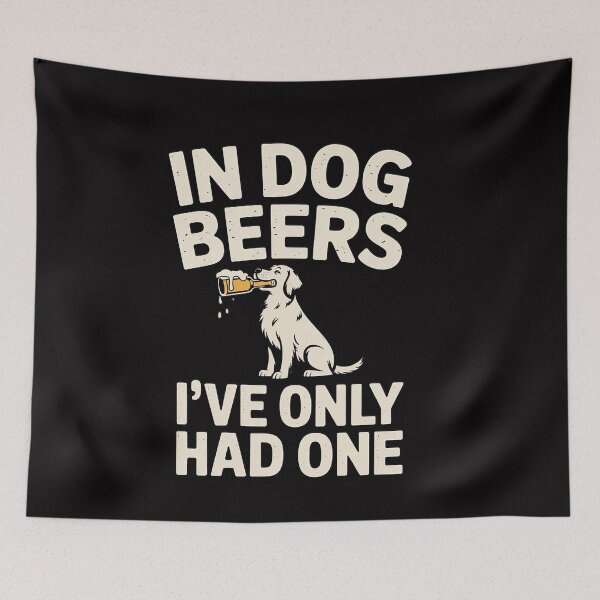 Item preview, In Dog beers I've only had one designed and sold by ConceptThena.