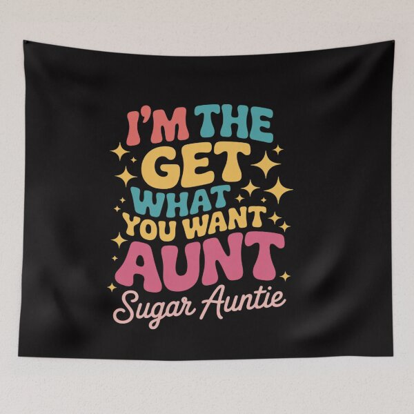 Item preview, I'm The Get What You Want Aunt Aka Sugar Auntie designed and sold by ConceptThena.
