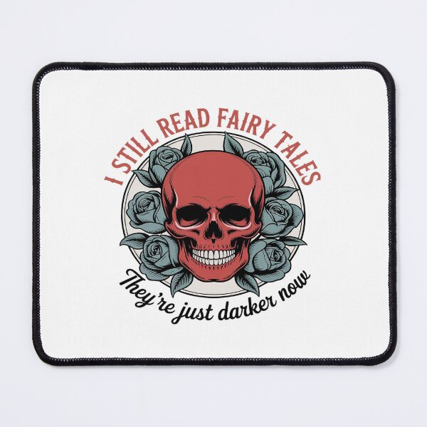 Item preview, I Still Read Fairy Tales They're Just Darker Now Smut Reader designed and sold by DrewLeuschke.