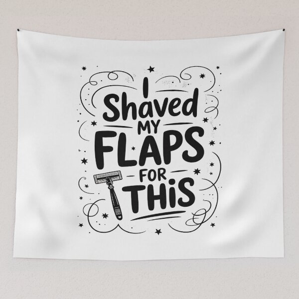 Item preview, I Shaved My Flaps For This designed and sold by marcusry.