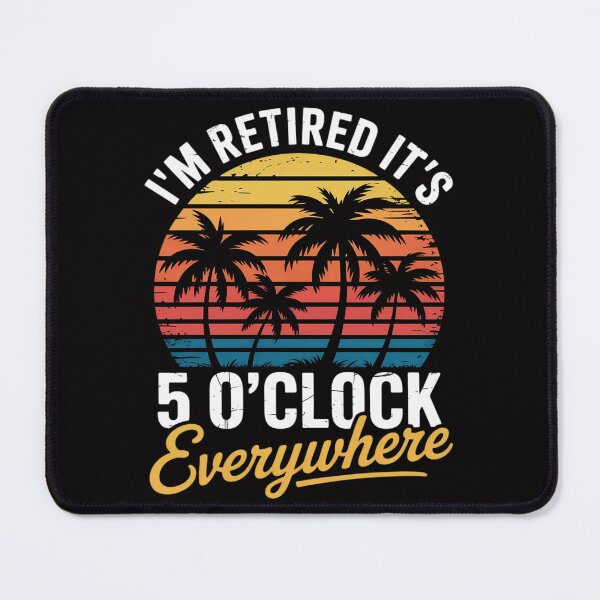 Item preview, I'm Retired It's 5 O'Clock Everywhere Retirement designed and sold by ConceptThena.