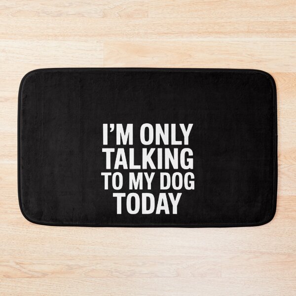 Item preview, I'm only Talking to My Dog Today Men Women designed and sold by ConceptThena.