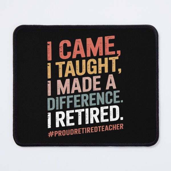 Item preview, I Came I Taught I Made A Difference I Retired designed and sold by AmparoBoyle.