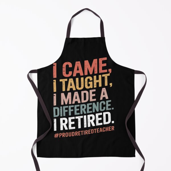 Item preview, I Came I Taught I Made A Difference I Retired designed and sold by AmparoBoyle.