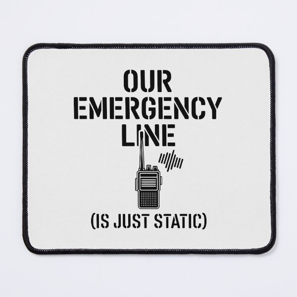 Item preview, Our Emergency Line Is Just Static Funny Radio designed and sold by SplashTastic.