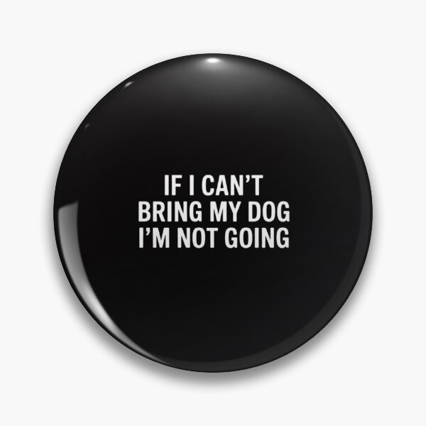 Item preview, If I Can't Bring My Dog I'm Not Going Pet Animal Men Women Girls Kids designed and sold by Viepenny.