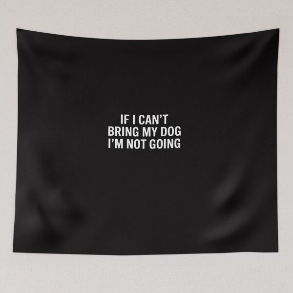 Item preview, If I Can't Bring My Dog I'm Not Going Pet Animal Men Women Girls Kids designed and sold by Viepenny.