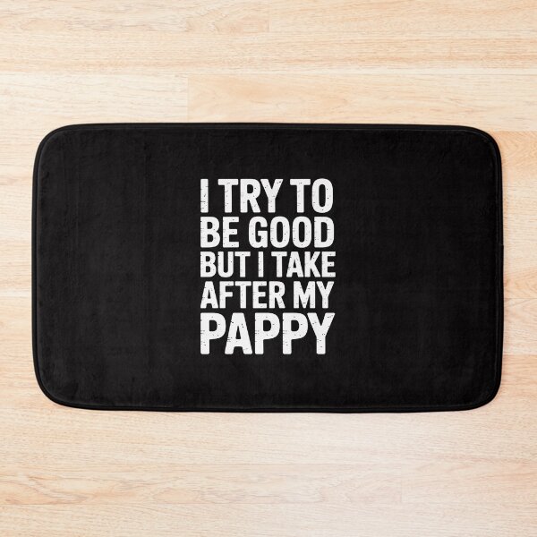 Item preview, I Try To Be Good But I Take After My PAPPY Kids designed and sold by Viepenny.