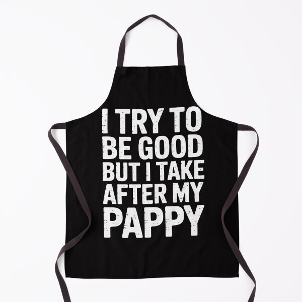 Item preview, I Try To Be Good But I Take After My PAPPY Kids designed and sold by Viepenny.