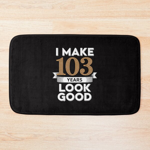 Item preview, I Make 103 Look Good 103 years old birthday Gifts designed and sold by Viepenny.