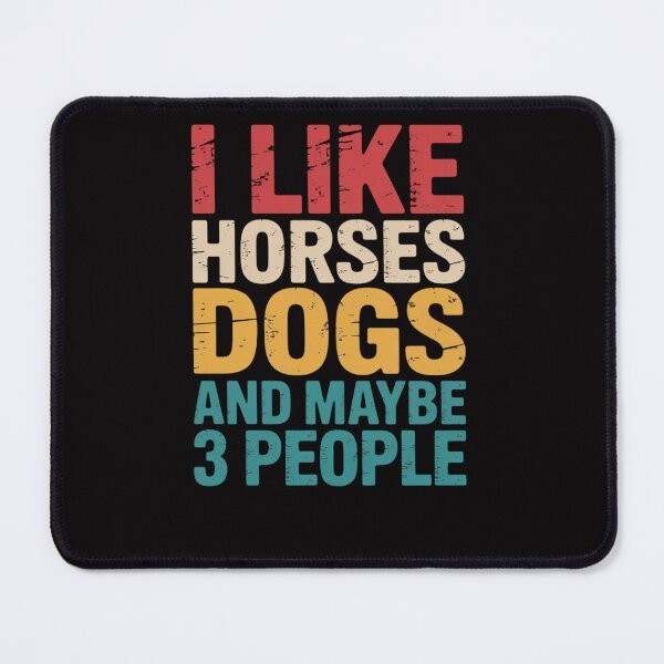 Item preview, I Like Horses Dogs & Maybe 3 People Horse Rider Dog Lover designed and sold by Viepenny.