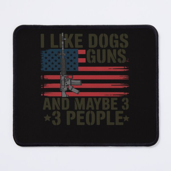 Item preview, I Like Guns Dogs And Maybe 3 People - Dog Lover Gun Men Women designed and sold by Viepenny.