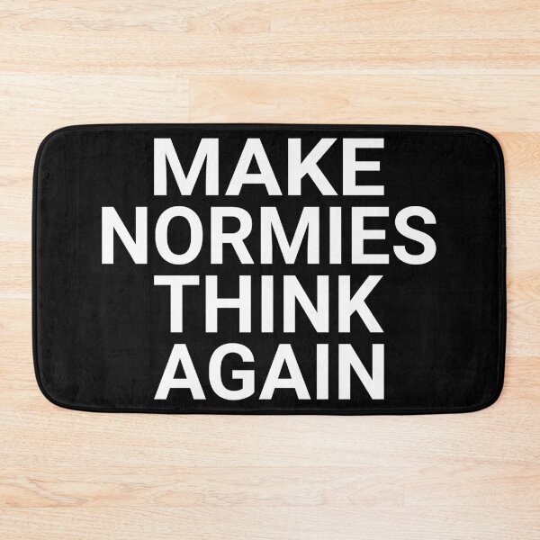Item preview, MAKE NORMIES THINK AGAIN (NPCs WALKING) designed and sold by Takin-Thepiss.