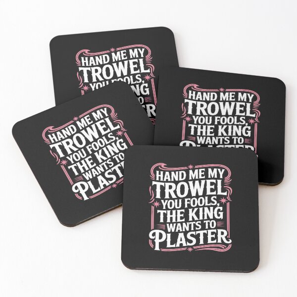 Item preview, Hand Me My Trowel You Fools The King Wants To Plaster designed and sold by August4Laughs25.