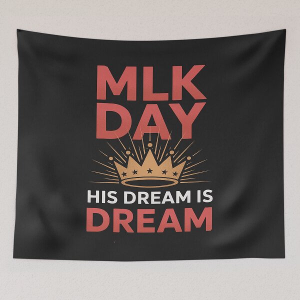 Item preview, MLK Day Martin Luther King His Dream is My Dream designed and sold by GaryPacheco6.