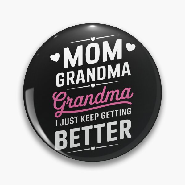 Item preview, Mom Grandma Great Grandma I Just Keep Getting Better Mom designed and sold by GaryPacheco6.