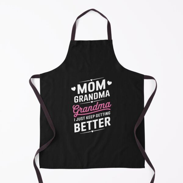 Item preview, Mom Grandma Great Grandma I Just Keep Getting Better Mom designed and sold by GaryPacheco6.