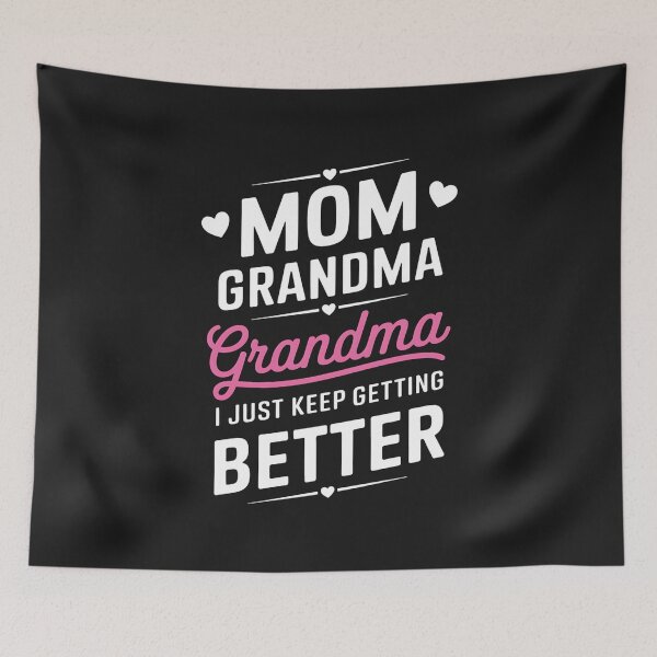 Item preview, Mom Grandma Great Grandma I Just Keep Getting Better Mom designed and sold by GaryPacheco6.