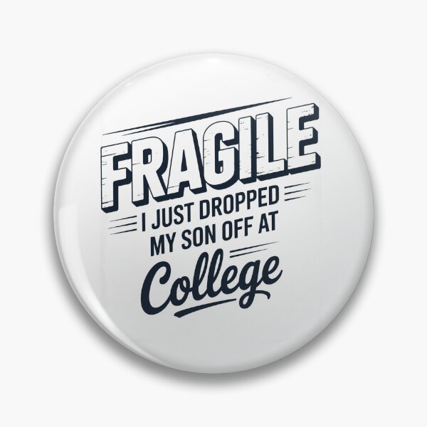 Item preview, Fragile I Just Dropped My Son Off At College Parents designed and sold by TorjeARTStore.