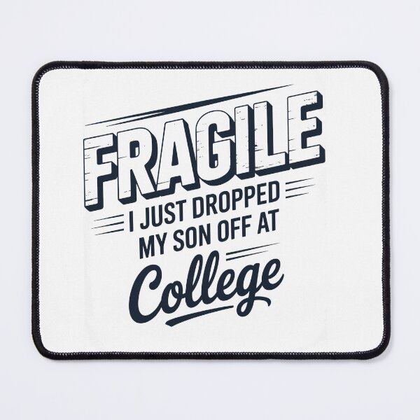 Item preview, Fragile I Just Dropped My Son Off At College Parents designed and sold by TorjeARTStore.