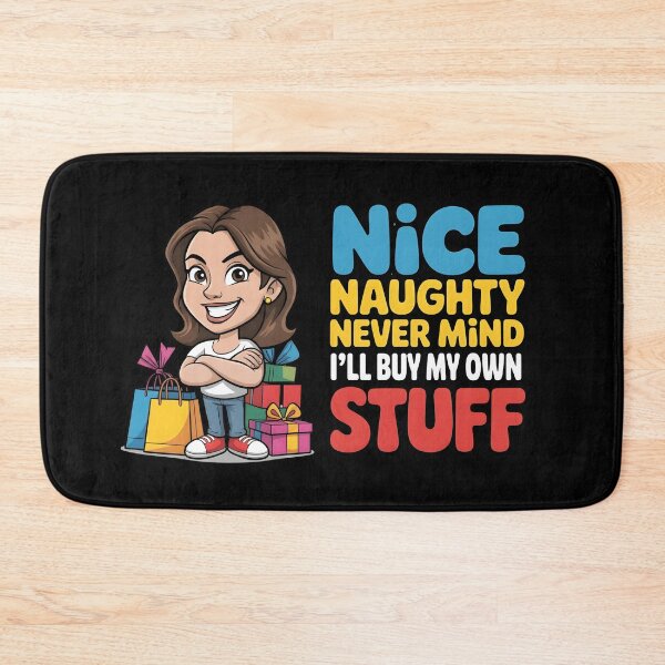 Item preview, Nice Naughty Never Mind I'll Buy My Own Stuff designed and sold by Naitsebas.
