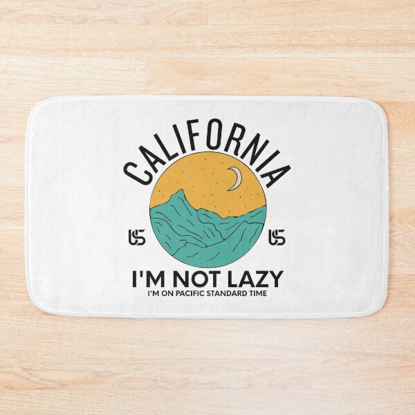 Item preview, California: I'm not lazy, I'm on pacific standard time designed and sold by Peerless-Prime.