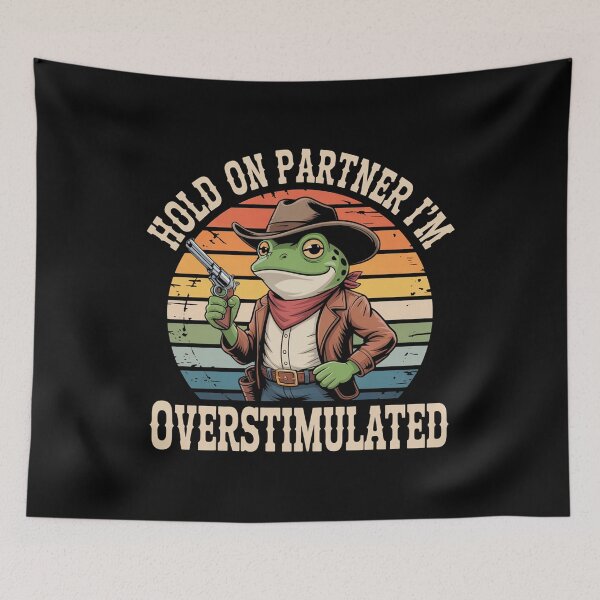 Item preview, Hold On Partner I'M Overstimulated Cowboy Frog designed and sold by JonGogue.
