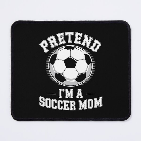 Item preview, Pretend I'm A Soccer Mom Mother's Day Soccer Mom designed and sold by lilLilaBatArt.
