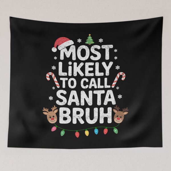 Item preview, Most Likely To Call Santa Bruh Funny Christmas Family Design designed and sold by FreshVibe Prints.