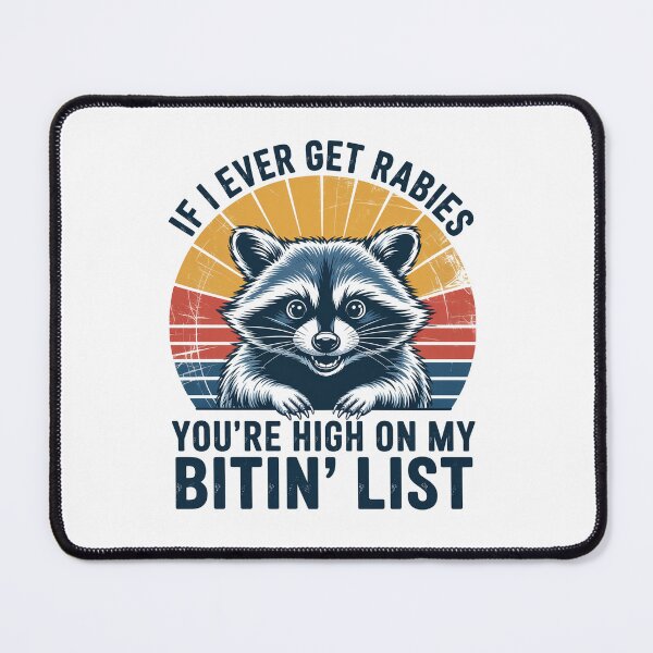 Item preview, If I Ever Get Rabies You'Re High On My Biting List Raccoon designed and sold by Kcgarciaso.