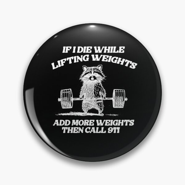 Item preview, if i die while lifting weights add more weights then call 911, unisex t shirt, gym fitness bodybuliding weird racoon meme designed and sold by Rosqzz.