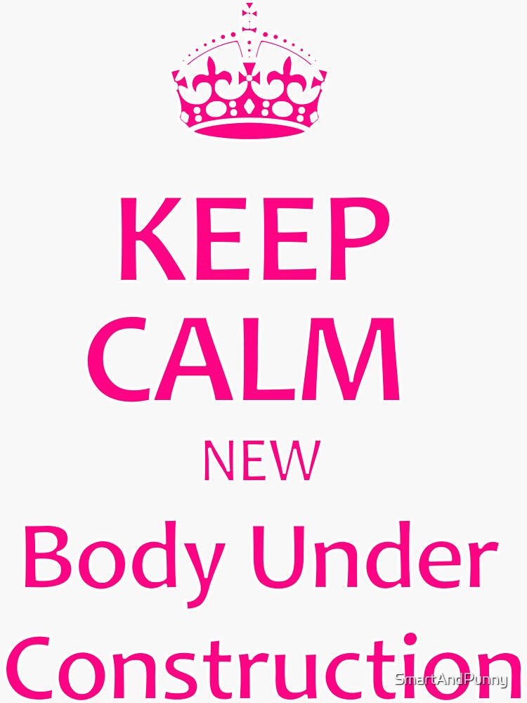 "Keep Calm New Body Under Construction" Sticker by SmartAndPunny