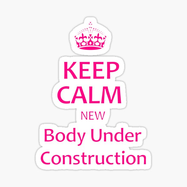 "Keep Calm New Body Under Construction" Sticker by SmartAndPunny