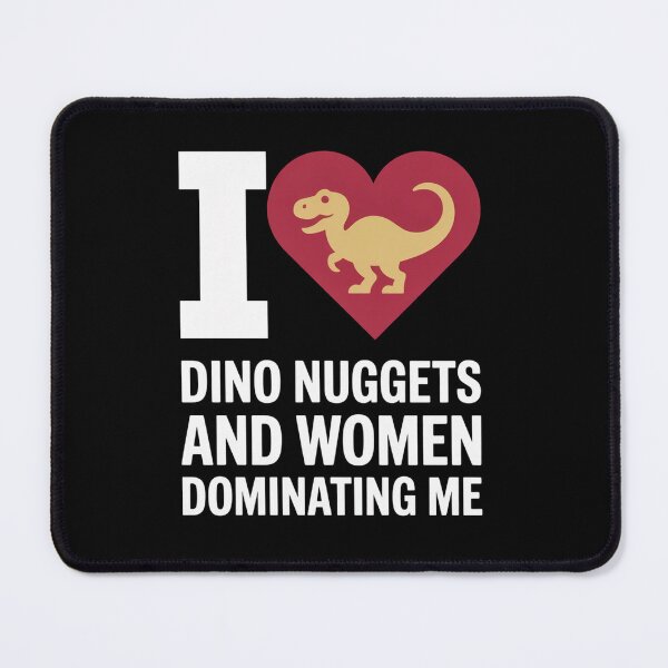 Item preview, I Love Dino Nuggets And Women Dominating designed and sold by Kcgarciaso.