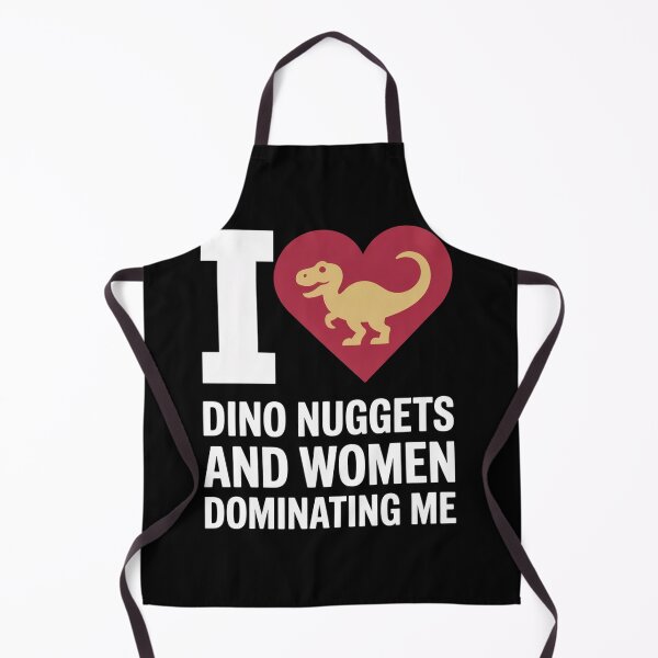 Item preview, I Love Dino Nuggets And Women Dominating designed and sold by Kcgarciaso.