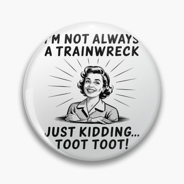 Artikelvorschau, Ich bin nicht immer ein Wrack, nur ein Scherz, Toot Toot entworfen und verkauft von MaryoKing.