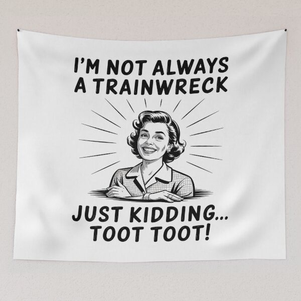 Item preview, I'M Not Always A Trainwreck Just Kidding Toot Toot designed and sold by MaryoKing.