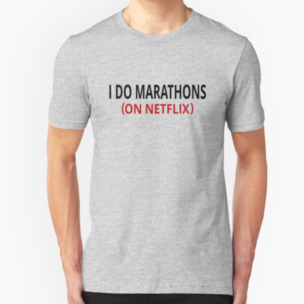 I Do Marathons (On Netflix) Slim Fit T-Shirt