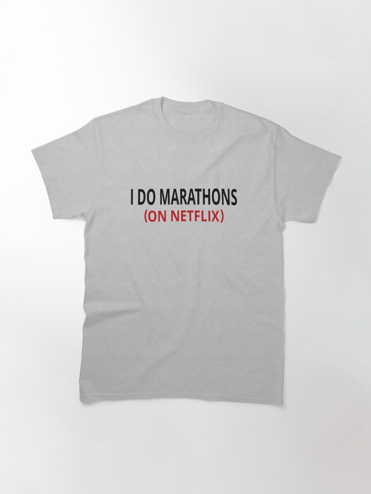 Alternate view of I Do Marathons (On Netflix) Classic T-Shirt