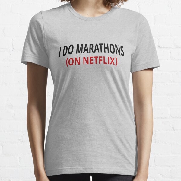 I Do Marathons (On Netflix) Essential T-Shirt