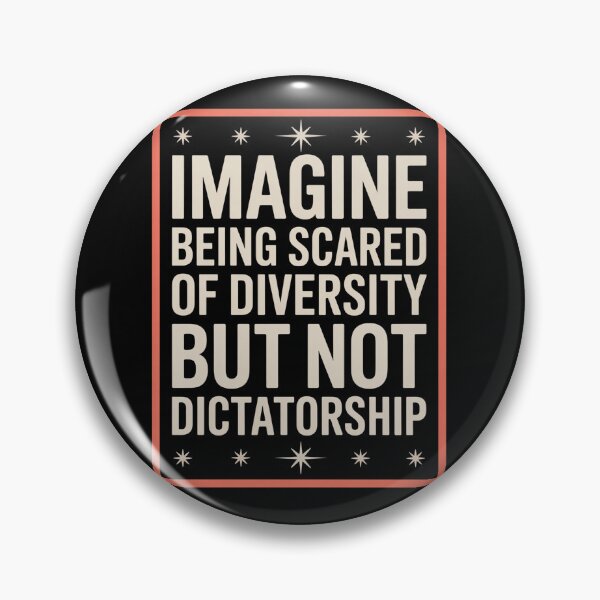 Item preview, Imagine Being Scared Of Diversity But Not Dictatorship  designed and sold by MaryoKing.