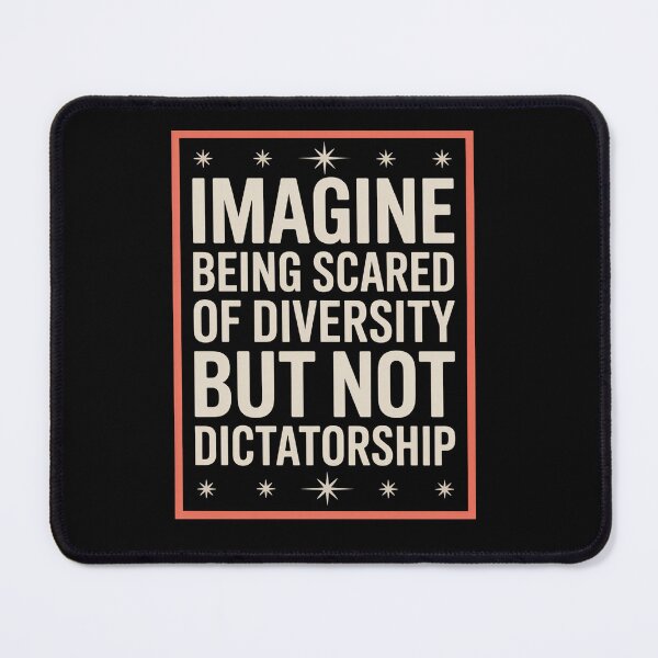 Item preview, Imagine Being Scared Of Diversity But Not Dictatorship  designed and sold by MaryoKing.